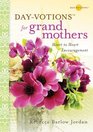 Dayvotions for Grandmothers Heart to Heart Encouragement