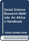 Social Science Research Methods An African Handbook