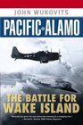 Pacific Alamo The Battle for Wake Island