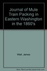 Journal of Mule Train Packing in Eastern Washington in the 1860's