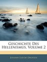 Geschichte Des Hellenismus Volume 2