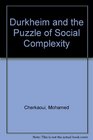Durkheim and the Puzzle of Social Complexity