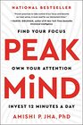 Peak Mind: Find Your Focus, Own Your Attention, Invest 12 Minutes a Day