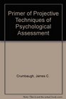 Primer of Projective Techniques of Psychological Assessment