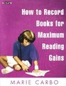 How to Record Books for Maximum Reading Gains