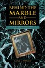 Behind the Marble and Mirrors: A Woman's Memoir of the Trials and Triumphs of Working in a Traditionally Male-Dominated Environment