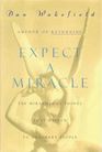 Expect a Miracle The Miraculous Things That Happen to Ordinary People
