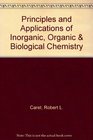 Principles and Applications of Inorganic Organic  Biological Chemistry