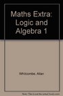 Maths Extra Logic and Algebra 1