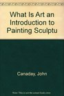 What Is Art an Introduction to Painting Sculptu