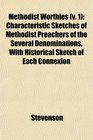 Methodist Worthies  Characteristic Sketches of Methodist Preachers of the Several Denominations With Historical Sketch of Each Connexion