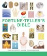 The FortuneTeller's Bible The Definitive Guide to the Arts of Divination