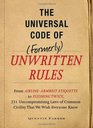 The Incontrovertible Code of  Unwritten Rules From Airline Armrest Etiquette to Flushing Twice 251 Universal Laws of Common Civility that We Wish Everything Knew