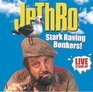 Jethro Stark Raving Bonkers