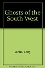 Ghosts of the South West