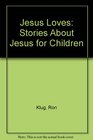 Jesus Loves Stories About Jesus for Children