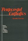 Pentecostal Catholics Power Charisma and Order in a Religious Movement