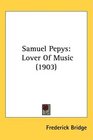 Samuel Pepys Lover Of Music