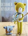 Designer Amigurumi A Cosmopolitan Collection of Crochet Creations from Talented Designers