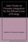 User Guide on Process Integration for the Efficient Use of Energy
