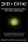 Zero Time Providing Instant Customer Value  Every Time All the Time