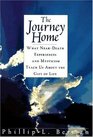 The Journey Home What NearDeath Experiences and Mysticism Teach Us About the Gift of Life