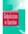 Globalization in Question The International Economy and the Possibilities of Governance