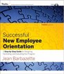 Successful New Employee Orientation A StepbyStep Guide for Designing Facilitating and Evaluating Your Program