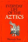 Everyday Life of the Aztecs