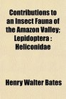 Contributions to an Insect Fauna of the Amazon Valley Lepidoptera Heliconidae