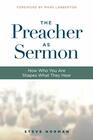 The Preacher As Sermon How Who You Are Shapes What They Hear