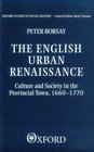 The English Urban Renaissance Culture and Society in the Provincial Town 16601770