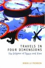 Travels in Four Dimensions The Enigmas of Space and Time