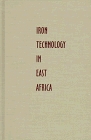 Iron Technology in East Africa Symbolism Science and Archaeology