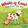 Wholey Cow Fractions Are Fun