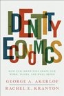 Identity Economics How Our Identities Shape Our Work Wages and WellBeing