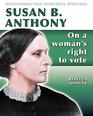 Susan B Anthony On a Woman's Right to Vote