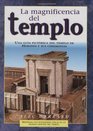 La magnificencia del Templo Splendor of the Temple The