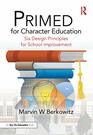 PRIMED for Character Education Six Design Principles for School Improvement