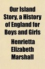 Our Island Story a History of England for Boys and Girls