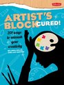 Artist's Block Cured 201 ways to unleash your creativity
