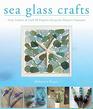 Sea Glass Crafts Find Collect  Craft More Than 20 Projects Using the Ocean's Treasures