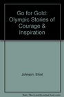 Go for Gold Olympic Stories of Courage  Inspiration