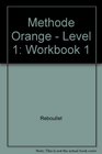 Methode Orange  Level 1 Workbook 1
