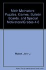 Math Motivators Puzzles Games Bulletin Boards and Special Motivators/Grades 46