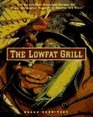 The Lowfat Grill 175 Surprisingly Succulent Recipes for Meats Marinades Vegetables Sauces and More