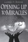 Opening Up to Miracles Spiritual Food for a Hungry Soul