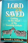 Lord of the Saved Getting to the Heart of the Lordship Debate