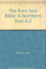 The Rare Soul Bible A Northern Soul AZ
