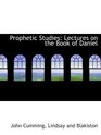 Prophetic Studies Lectures on the Book of Daniel